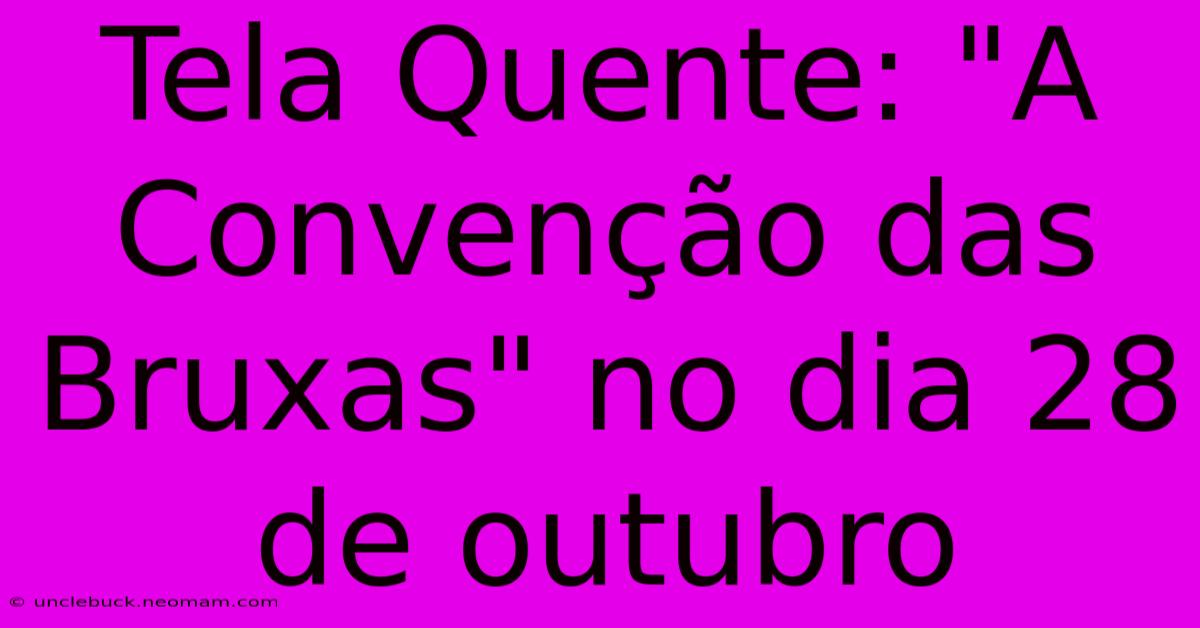 Tela Quente: 