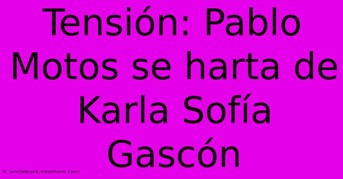 Tensión: Pablo Motos Se Harta De Karla Sofía Gascón