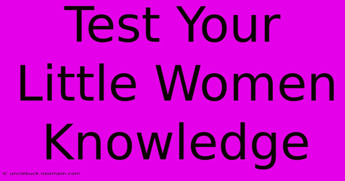 Test Your Little Women Knowledge