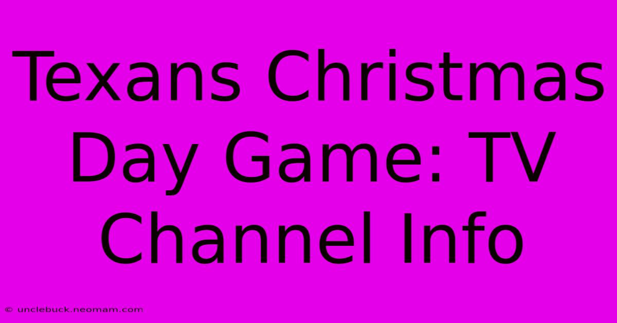 Texans Christmas Day Game: TV Channel Info