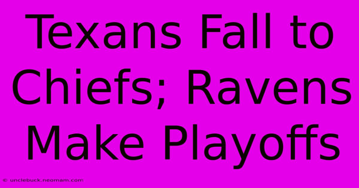 Texans Fall To Chiefs; Ravens Make Playoffs