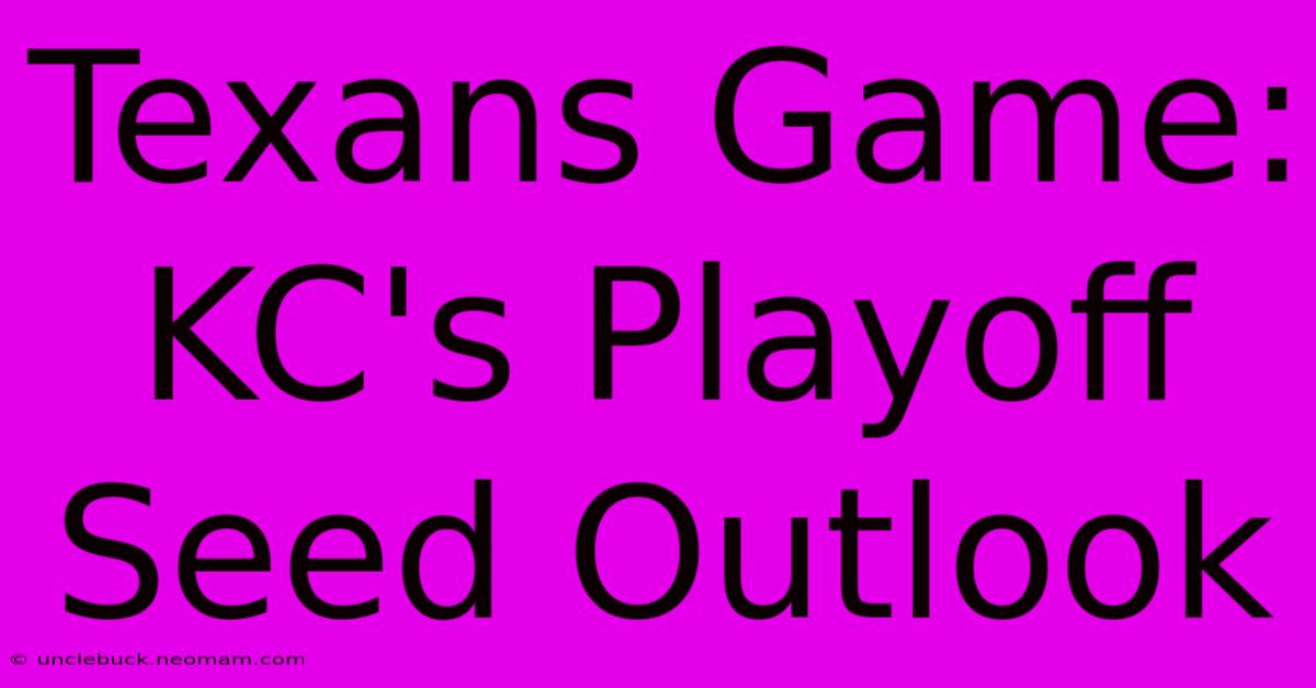 Texans Game: KC's Playoff Seed Outlook