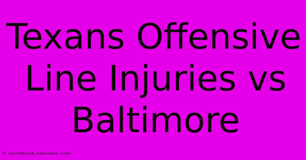 Texans Offensive Line Injuries Vs Baltimore