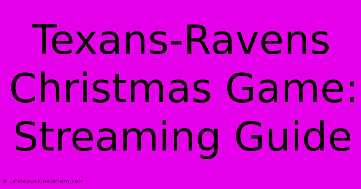 Texans-Ravens Christmas Game: Streaming Guide