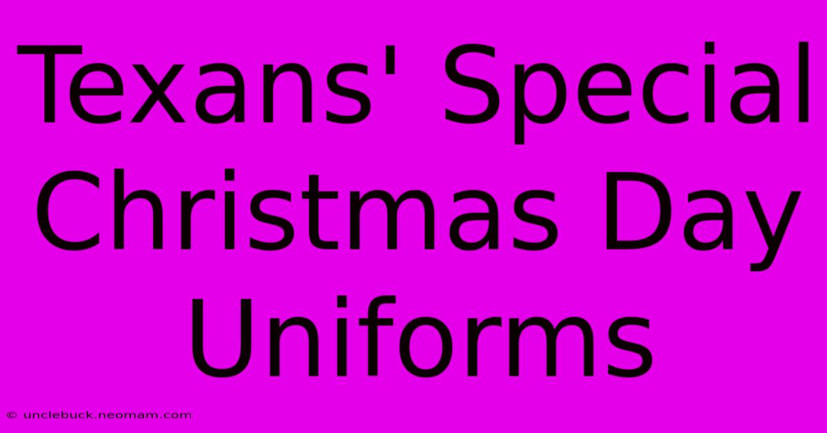 Texans' Special Christmas Day Uniforms