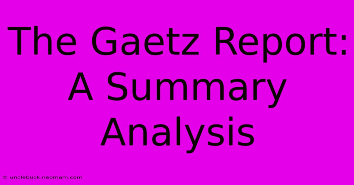 The Gaetz Report: A Summary Analysis