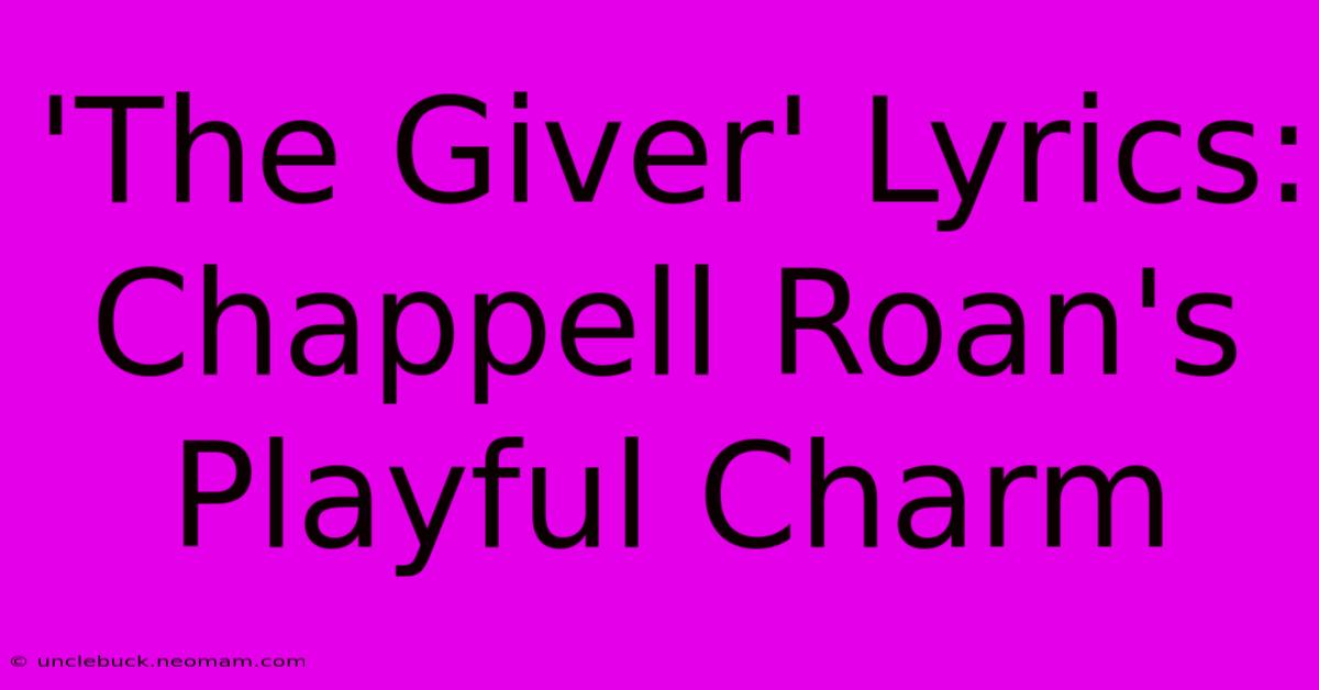 'The Giver' Lyrics: Chappell Roan's Playful Charm