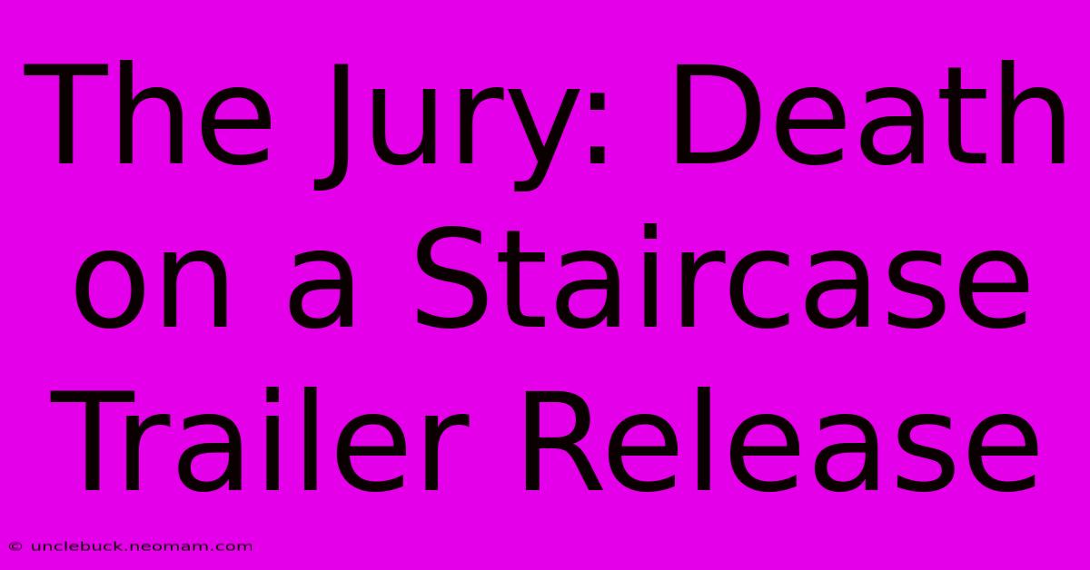 The Jury: Death On A Staircase Trailer Release