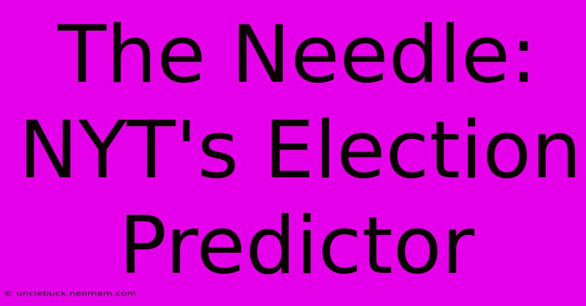 The Needle: NYT's Election Predictor