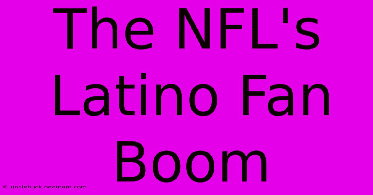 The NFL's Latino Fan Boom