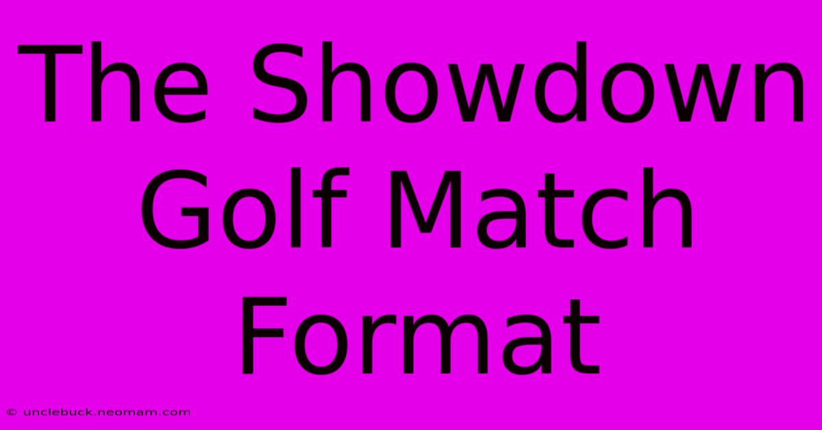 The Showdown Golf Match Format