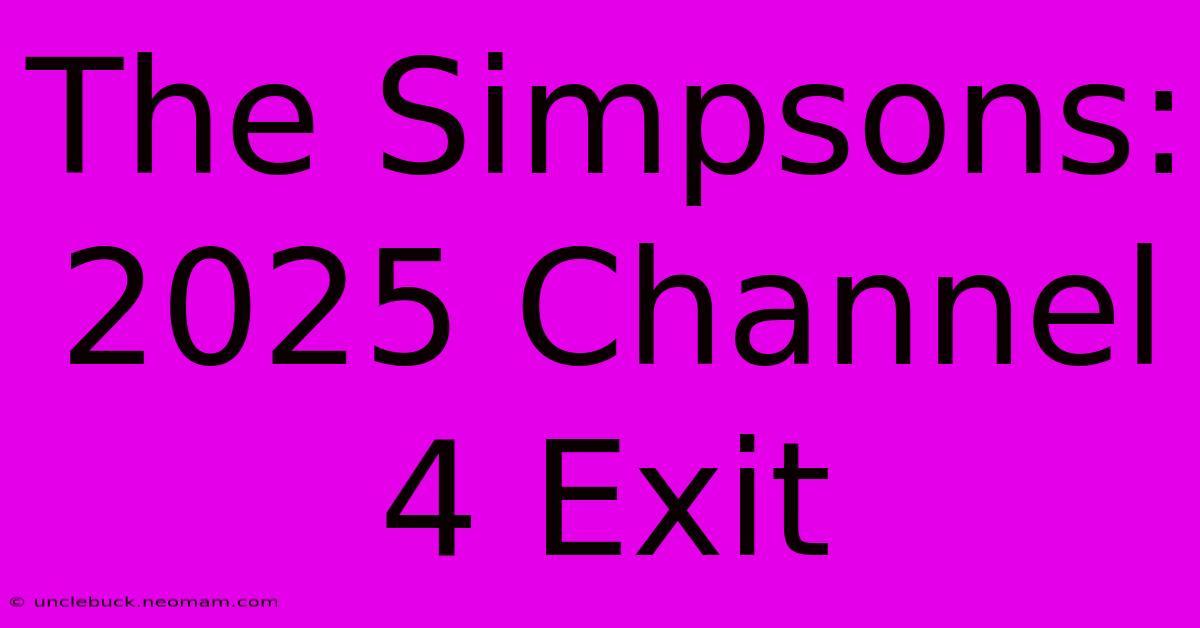 The Simpsons: 2025 Channel 4 Exit