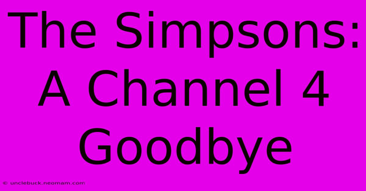 The Simpsons: A Channel 4 Goodbye