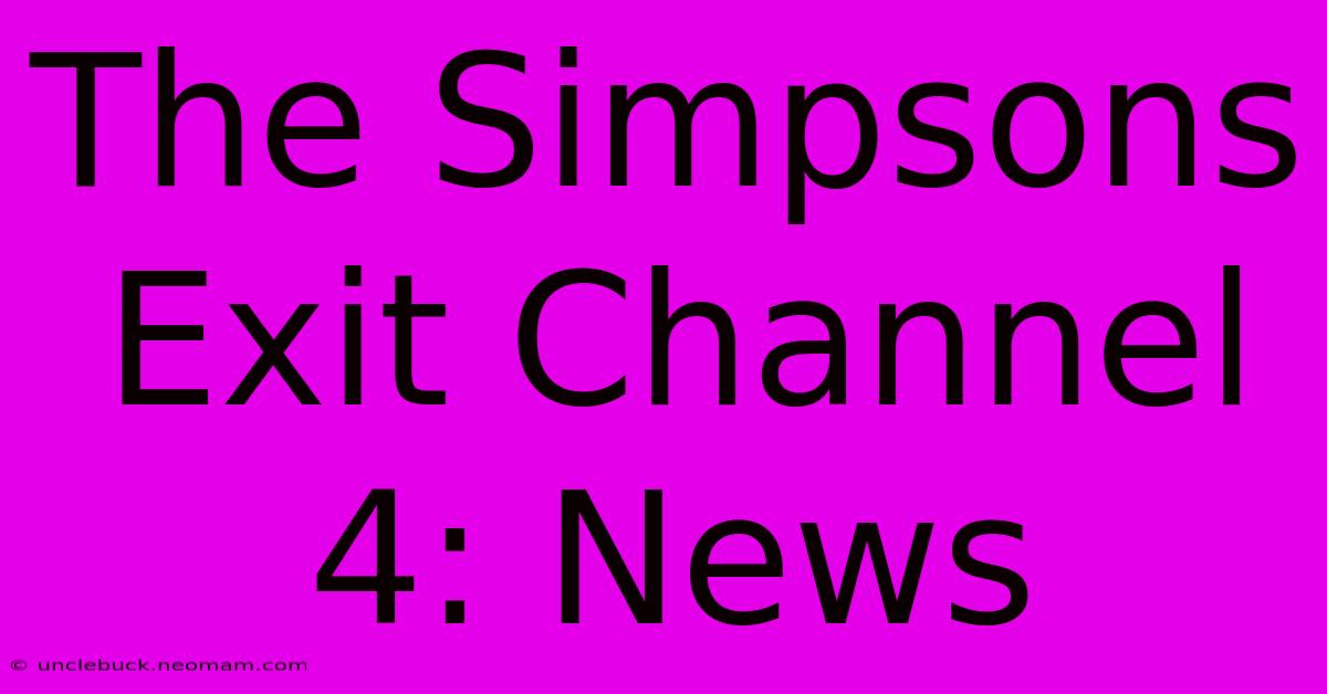 The Simpsons Exit Channel 4: News