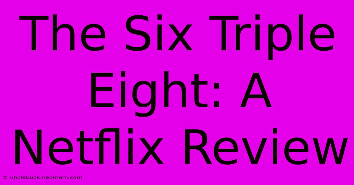 The Six Triple Eight: A Netflix Review