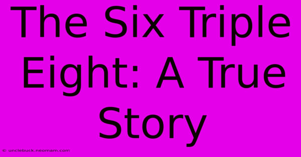 The Six Triple Eight: A True Story