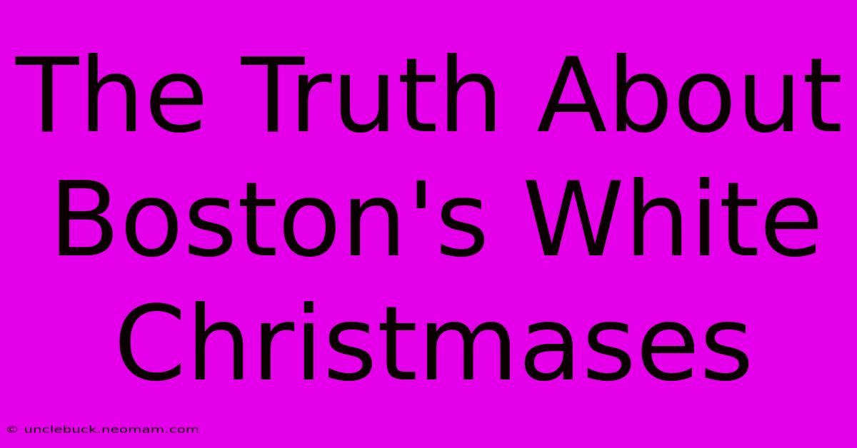 The Truth About Boston's White Christmases