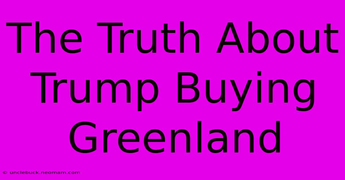 The Truth About Trump Buying Greenland