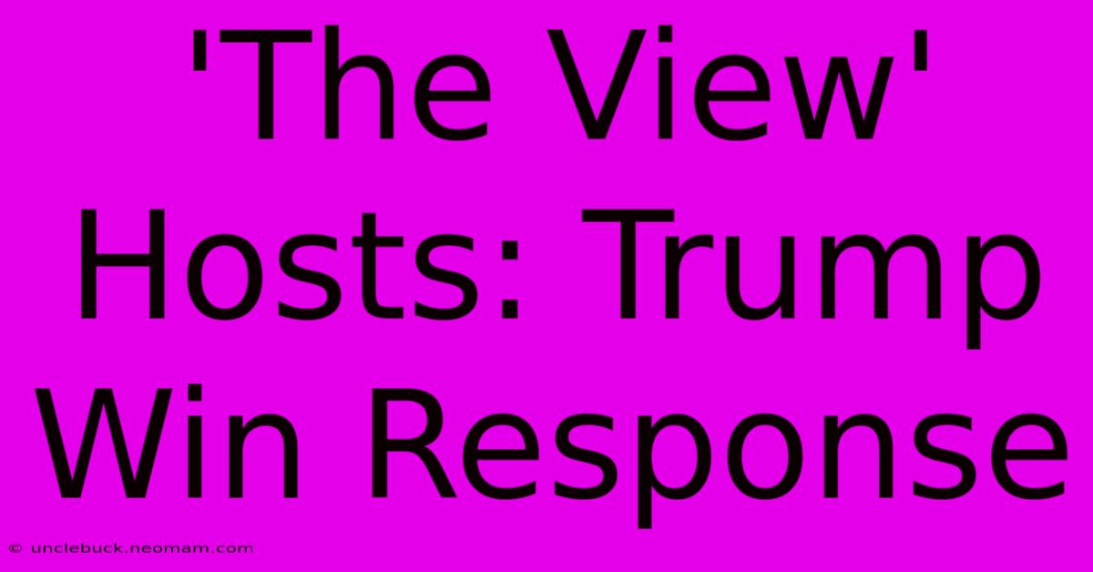 'The View' Hosts: Trump Win Response 