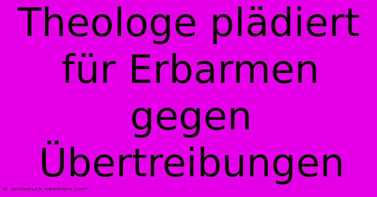 Theologe Plädiert Für Erbarmen Gegen Übertreibungen