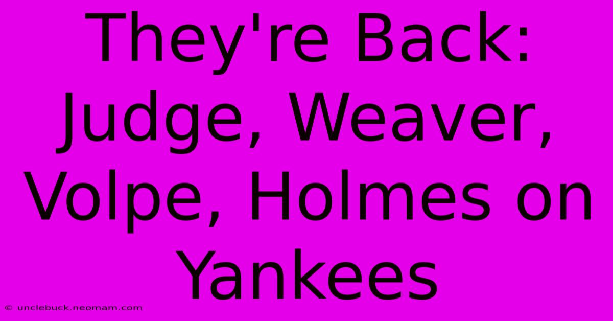 They're Back: Judge, Weaver, Volpe, Holmes On Yankees