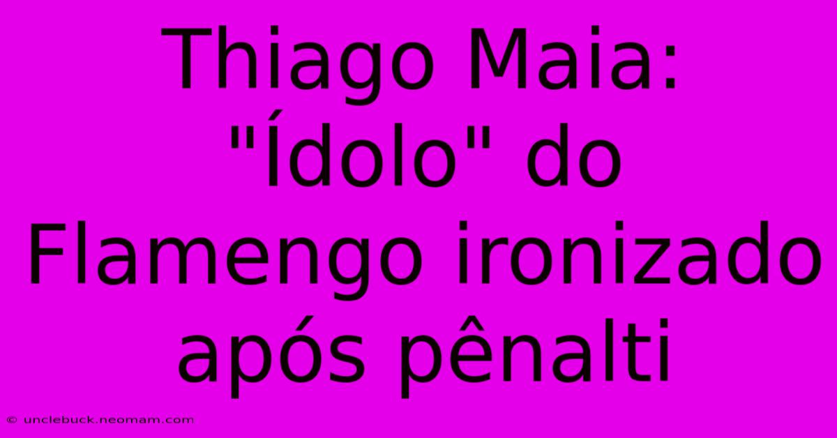 Thiago Maia:  