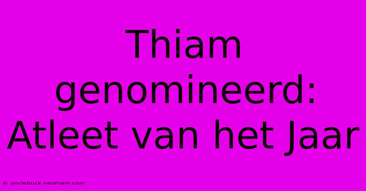 Thiam Genomineerd: Atleet Van Het Jaar