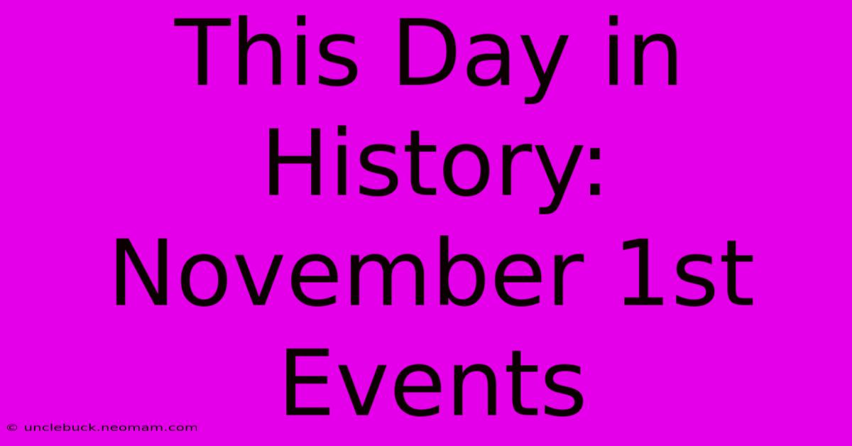 This Day In History: November 1st Events