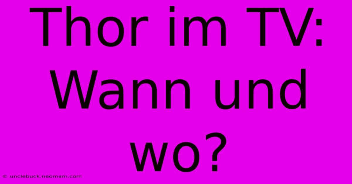 Thor Im TV: Wann Und Wo?