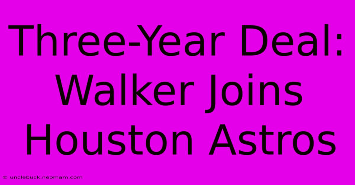 Three-Year Deal: Walker Joins Houston Astros