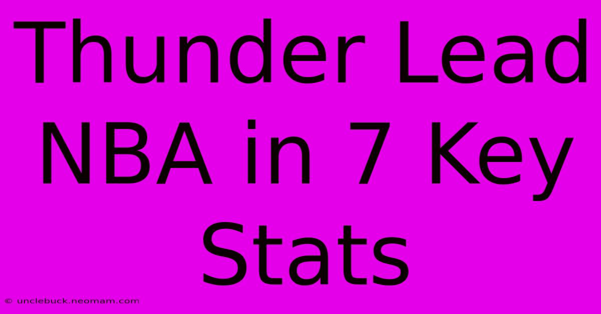 Thunder Lead NBA In 7 Key Stats