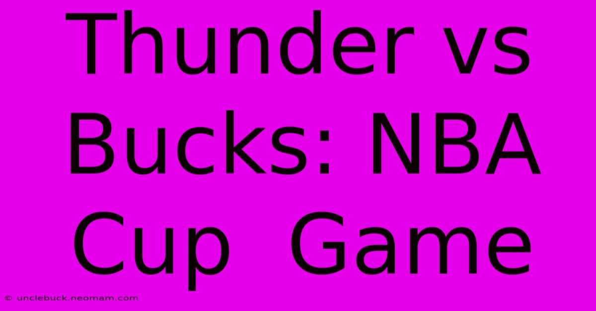 Thunder Vs Bucks: NBA Cup  Game