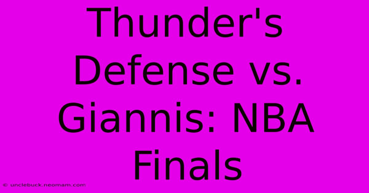 Thunder's Defense Vs. Giannis: NBA Finals