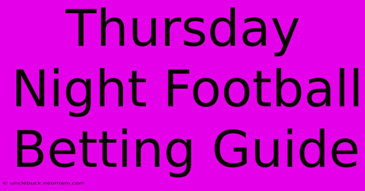 Thursday Night Football Betting Guide