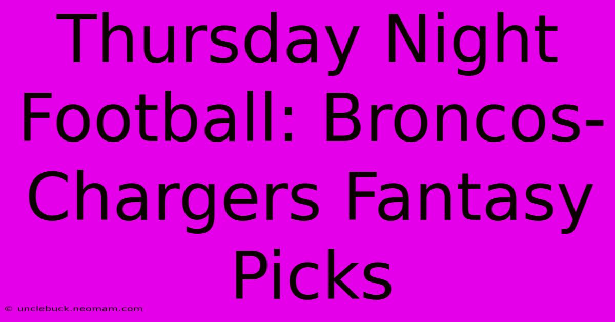 Thursday Night Football: Broncos-Chargers Fantasy Picks