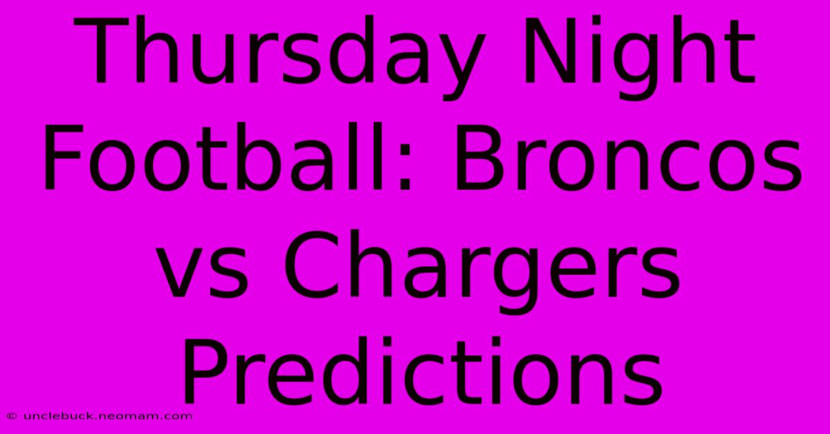 Thursday Night Football: Broncos Vs Chargers Predictions