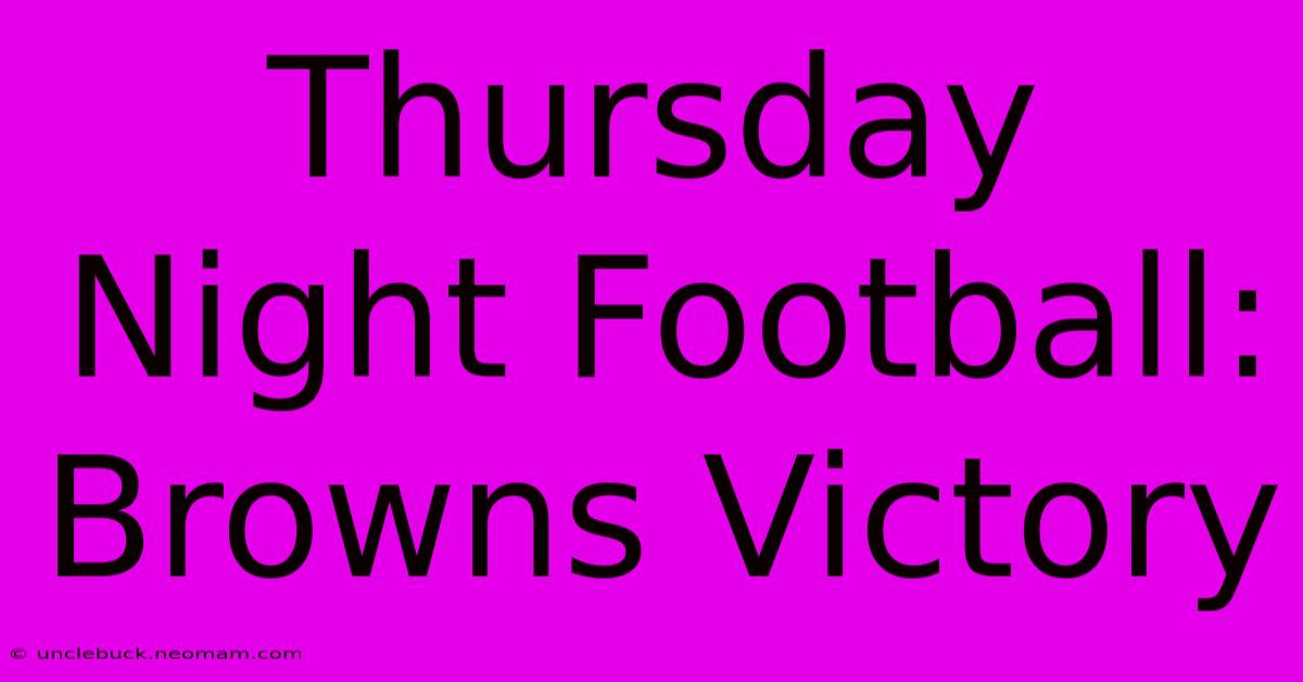 Thursday Night Football: Browns Victory