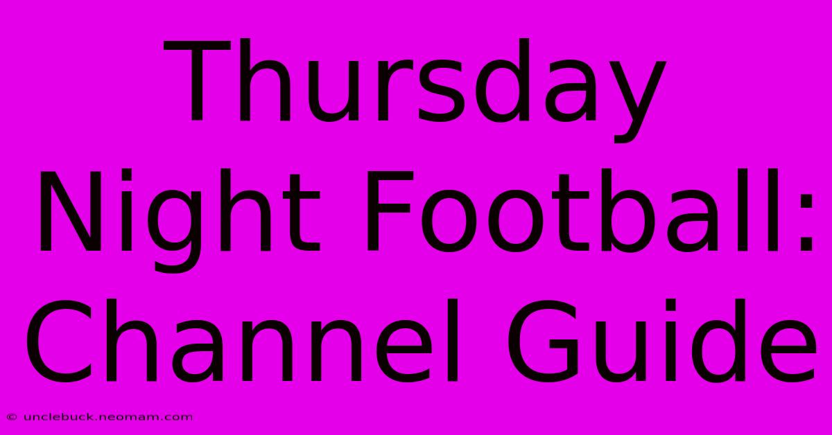 Thursday Night Football: Channel Guide