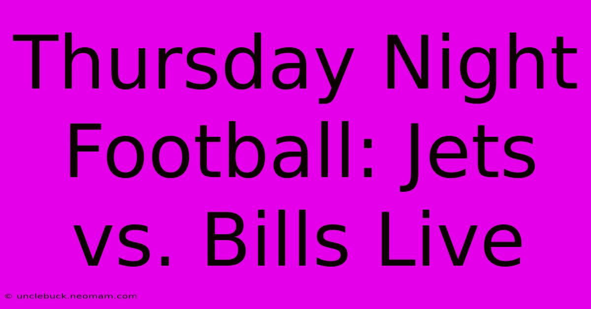 Thursday Night Football: Jets Vs. Bills Live