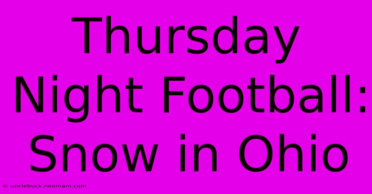 Thursday Night Football: Snow In Ohio