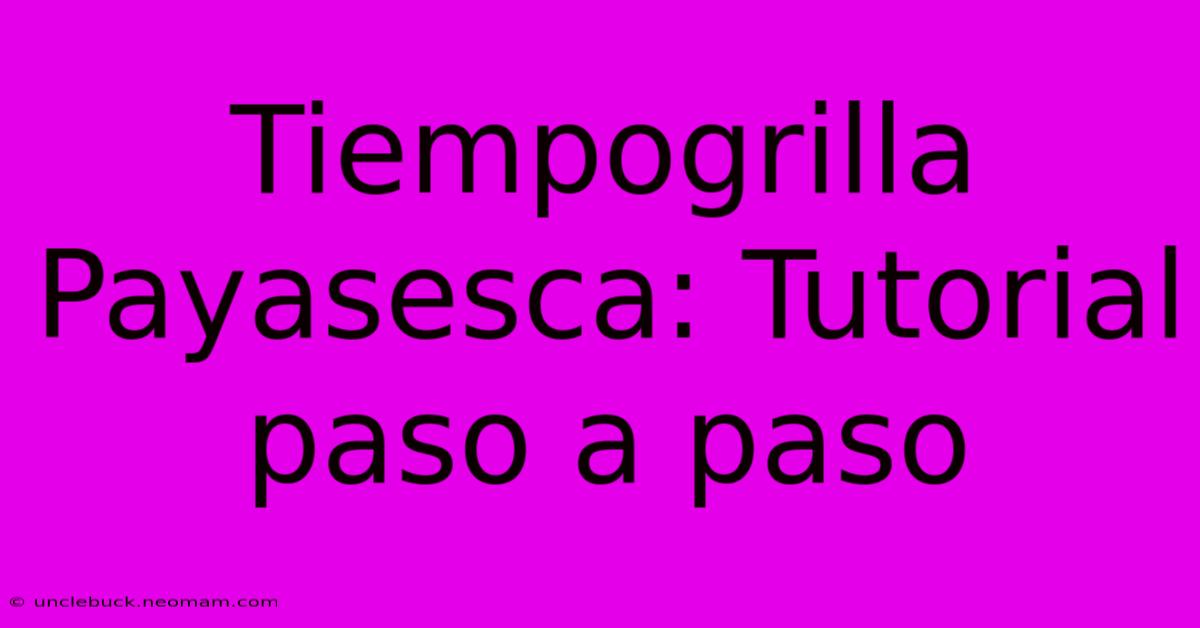 Tiempogrilla Payasesca: Tutorial Paso A Paso