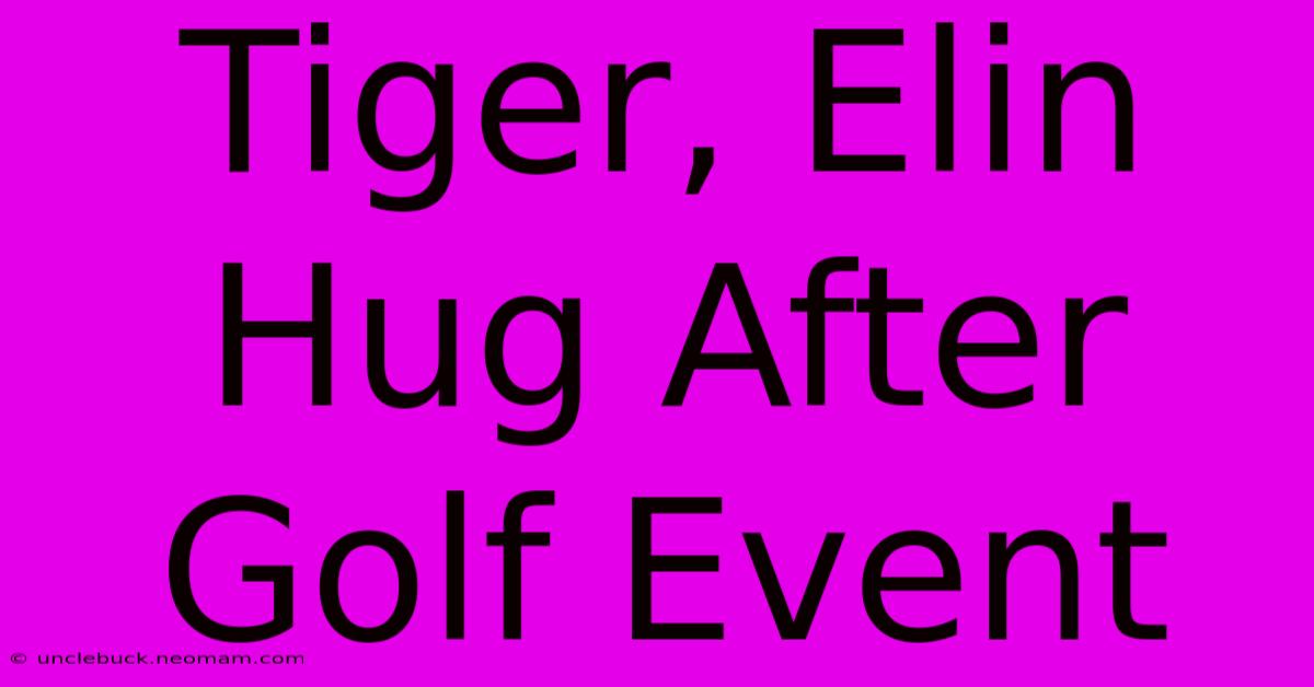 Tiger, Elin Hug After Golf Event