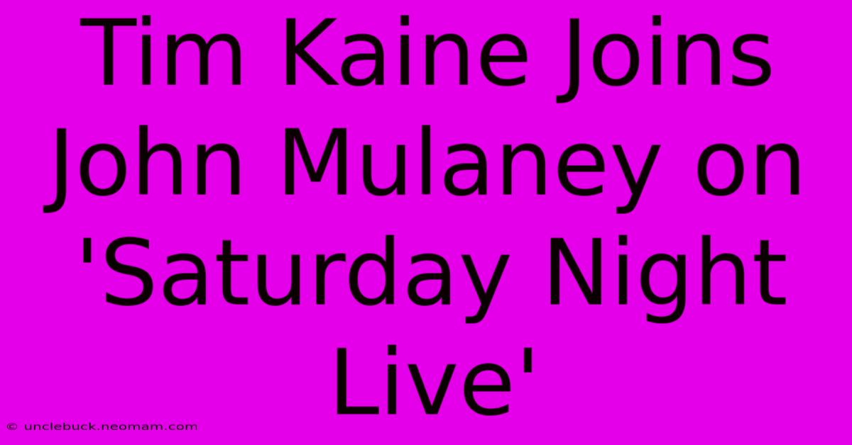 Tim Kaine Joins John Mulaney On 'Saturday Night Live'