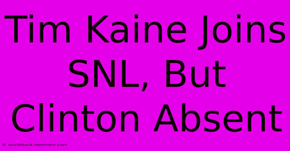 Tim Kaine Joins SNL, But Clinton Absent