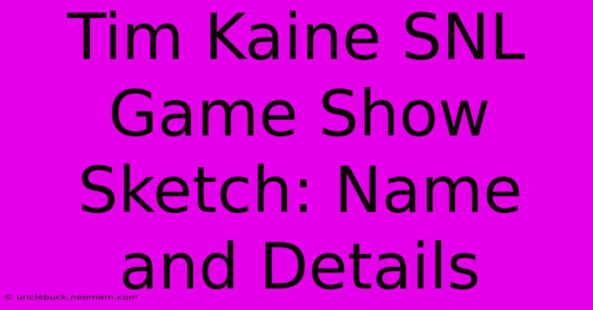 Tim Kaine SNL Game Show Sketch: Name And Details 