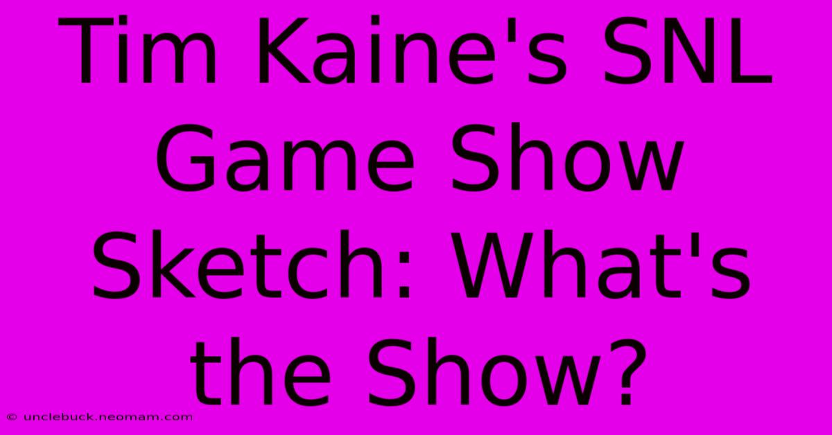 Tim Kaine's SNL Game Show Sketch: What's The Show?