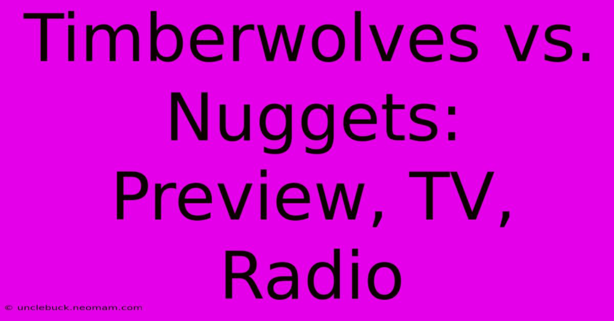 Timberwolves Vs. Nuggets: Preview, TV, Radio