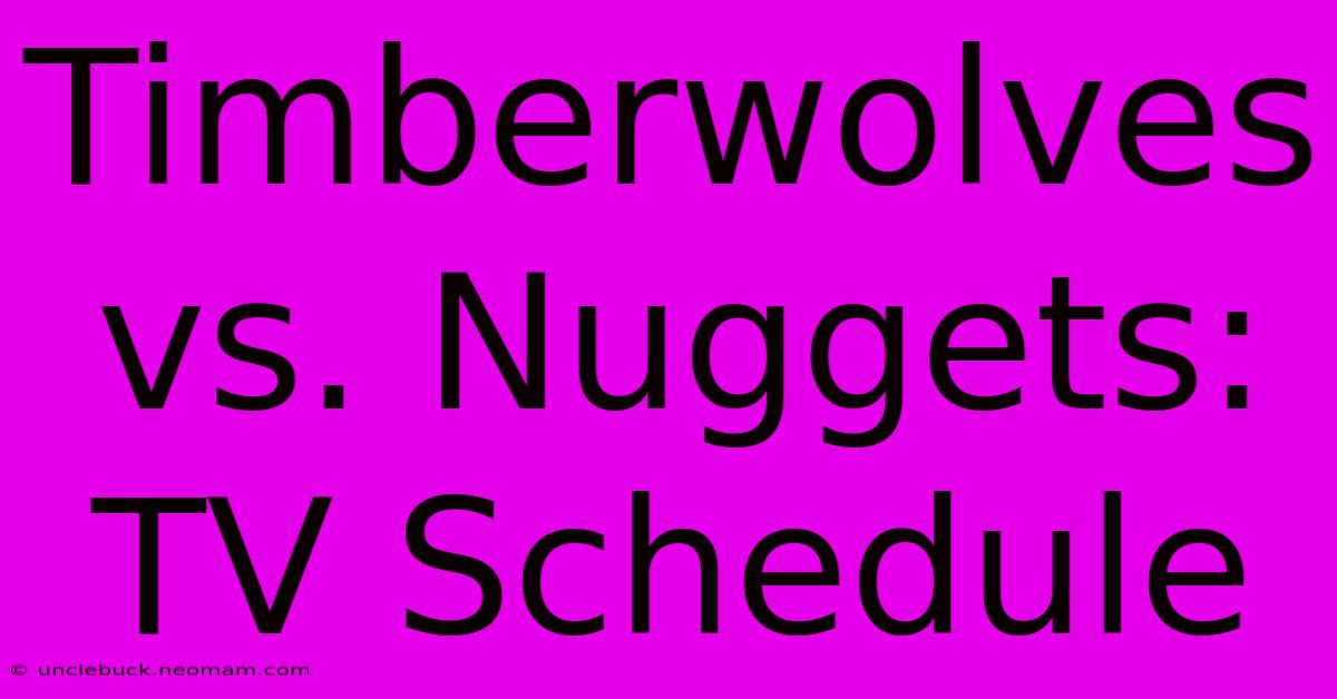 Timberwolves Vs. Nuggets: TV Schedule