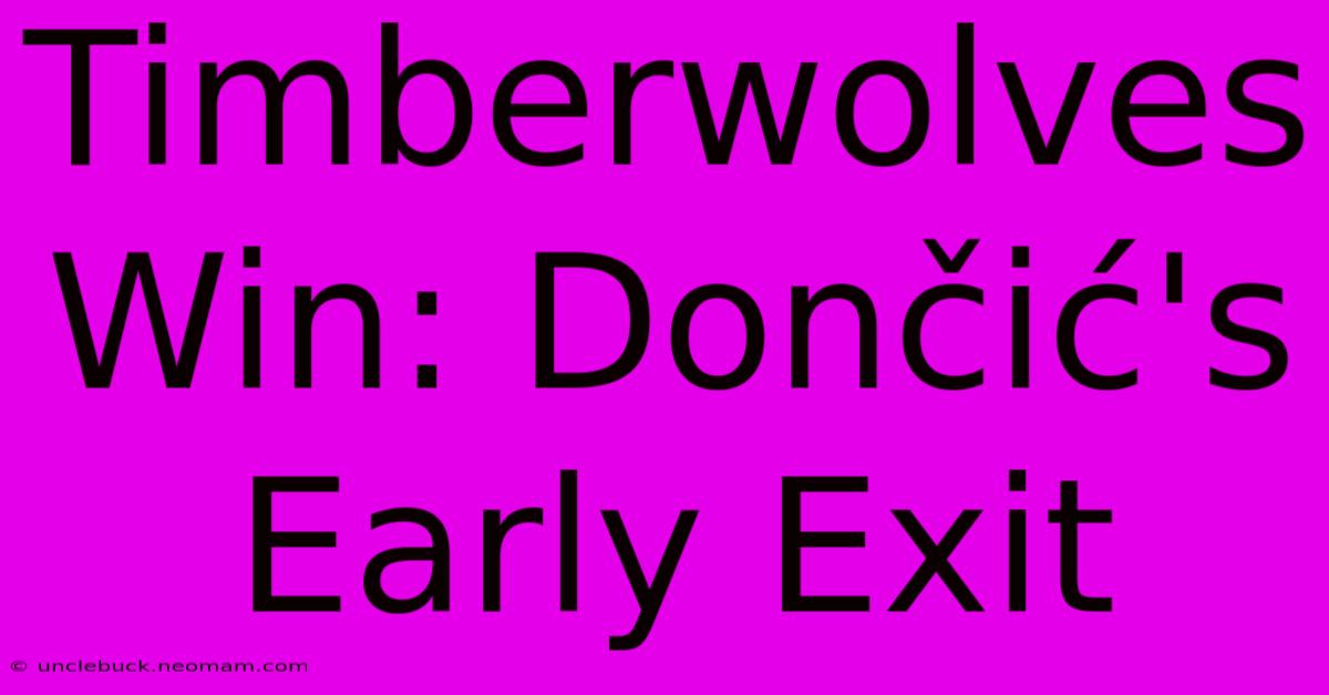 Timberwolves Win: Dončić's Early Exit