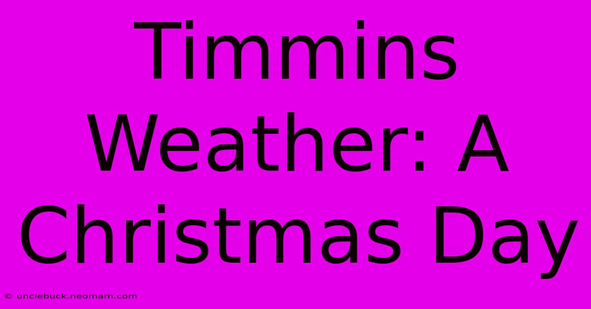 Timmins Weather: A Christmas Day